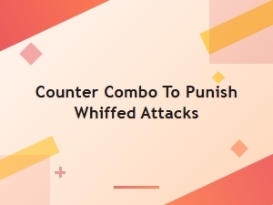 Punishing Whiffs with Defensive Counter Combos