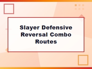Defensive Slayer Combos: the Reversal Routes