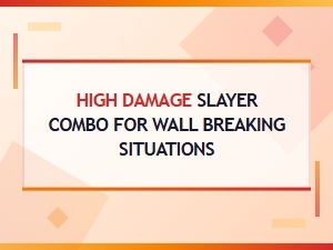 Break Walls with a High-Damage Slayer Combo
