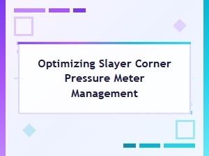 Mastering Your Slayer Corner Pressure Meter